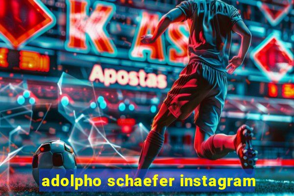 adolpho schaefer instagram